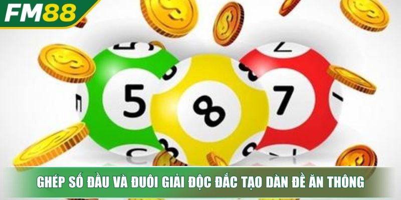 Dàn Đề Ăn Thông Bí Kíp Bất Bại Từ Chuyên Gia Lô Đề FM88 3 Ghép số đầu và đuôi giải độc đắc tạo dàn đề ăn thông