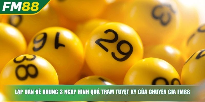Dàn Đề Khung 3 Ngày Bí Quyết Cho Dân Chơi Lô Đề Chuyên Nghiệp 4 Lập dàn đề khung 3 ngày hình quả trám tuyệt kỹ của chuyên gia FM88