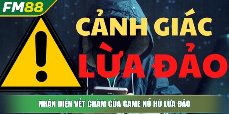 Game Nổ Hũ Lừa Đảo Cảnh Giác Và Bảo Vệ Túi Tiền Của Bạn 2 Nhận diện vết chàm của game nổ hũ lừa đảo